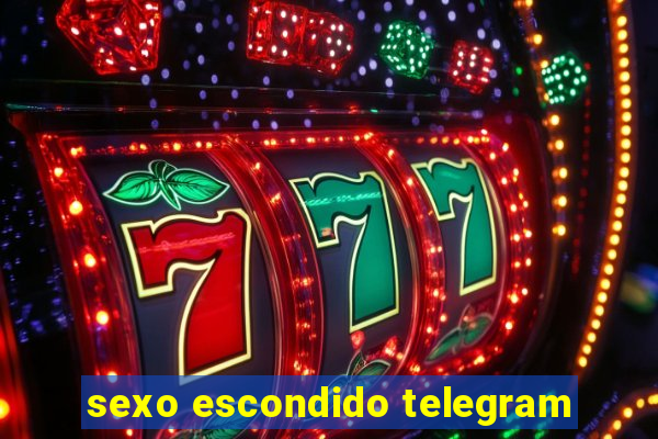 sexo escondido telegram